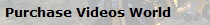 Purchase Videos World